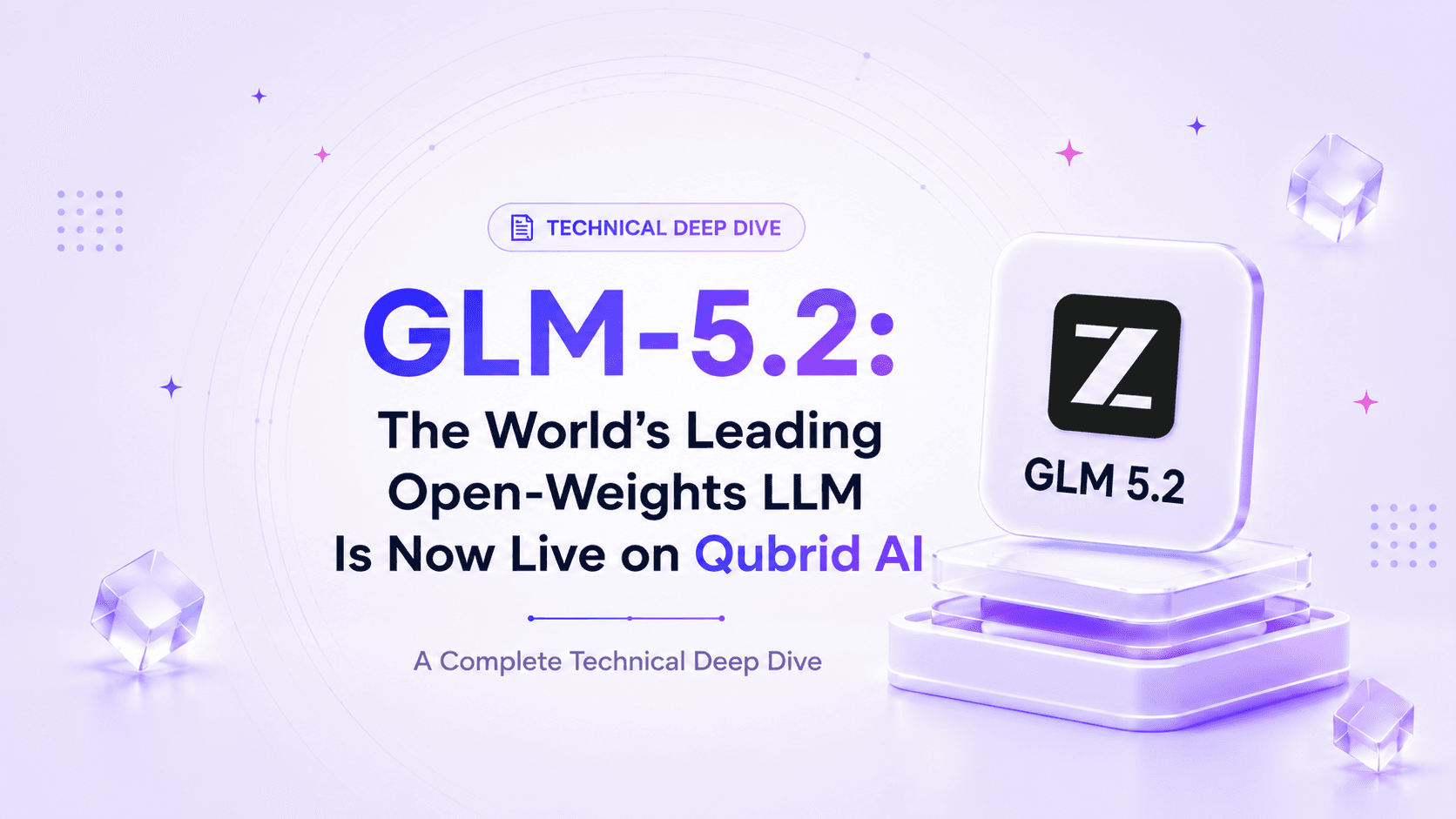 GLM-5.2: The World's Leading Open-Weights LLM Is Now Live on Qubrid AI - A Complete Technical Deep Dive